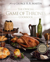 Title: The Official Game of Thrones Cookbook: Recipes from King's Landing to the Dothraki Sea, Author: Chelsea Monroe-Cassel
