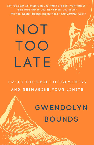 Not Too Late: Break the Cycle of Sameness and Reimagine Your Limits