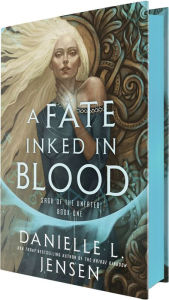 Title: A Fate Inked in Blood: Book One of the Saga of the Unfated, Author: Danielle L. Jensen