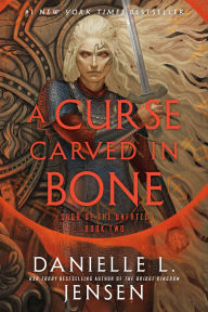 Title: A Curse Carved in Bone: Book Two of the Saga of the Unfated, Author: Danielle L. Jensen