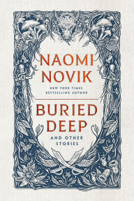 Title: Buried Deep and Other Stories, Author: Naomi Novik