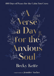 A Verse a Day for the Anxious Soul: 100 Days of Peace for the Calm You Crave: A Devotional