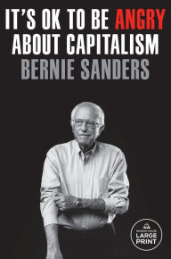 Title: It's OK to Be Angry About Capitalism, Author: Bernie Sanders