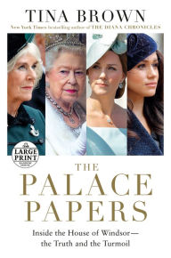Title: The Palace Papers: Inside the House of Windsor--the Truth and the Turmoil, Author: Tina Brown