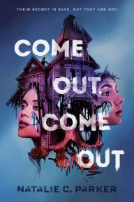 Title: Come Out, Come Out, Author: Natalie C. Parker