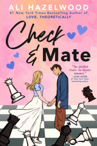Title: Check & Mate, Author: Ali Hazelwood