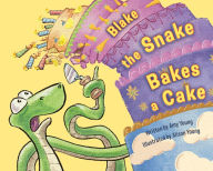 Title: Blake the Snake Bakes a Cake, Author: Amy Young