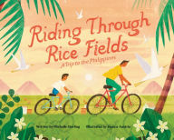 Title: Riding Through Rice Fields: A Trip to the Philippines, Author: Michelle Sterling