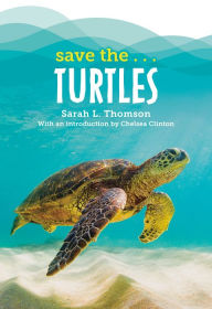 Title: Save the...Turtles, Author: Sarah L. Thomson