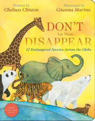Title: Don't Let Them Disappear: 12 Endangered Species Across the Globe, Author: Chelsea Clinton