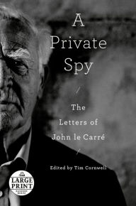 Title: A Private Spy: The Letters of John le Carré, Author: John le Carré