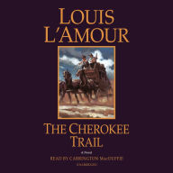 Title: The Cherokee Trail: A Novel, Author: Louis L'Amour