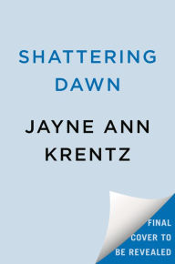 Title: Shattering Dawn, Author: Jayne Ann Krentz