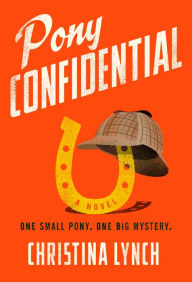 Title: Pony Confidential, Author: Christina Lynch