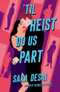 Title: 'Til Heist Do Us Part, Author: Sara Desai