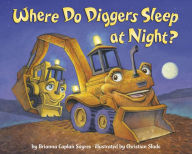 Title: Where Do Diggers Sleep at Night?, Author: Brianna Caplan Sayres