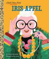 Title: Iris Apfel: A Little Golden Book Biography, Author: Deborah Blumenthal
