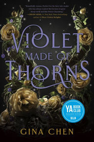 Title: Violet Made of Thorns (Barnes & Noble YA Book Club Edition), Author: Gina Chen