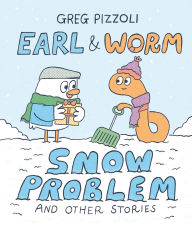 Title: Earl & Worm #3: Snow Problem and Other Stories, Author: Greg Pizzoli