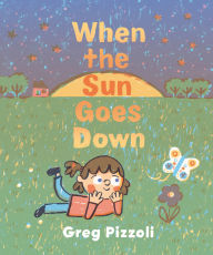 Title: When the Sun Goes Down: A Bedtime Book, Author: Greg Pizzoli
