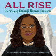 Title: All Rise: The Story of Ketanji Brown Jackson, Author: Carole Boston Weatherford