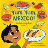 Yum, Yum, Mexico!: Mexican Food from A to Z