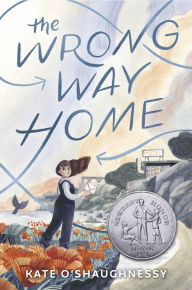 Title: The Wrong Way Home: (Newbery Honor Award Winner), Author: Kate O'Shaughnessy