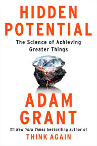 Title: Hidden Potential: The Science of Achieving Greater Things, Author: Adam Grant