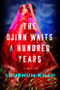 Title: The Djinn Waits a Hundred Years: A Novel, Author: Shubnum Khan