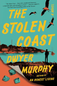 Title: The Stolen Coast: A Novel, Author: Dwyer Murphy