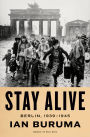 Stay Alive: Berlin, 1939-1945