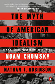 Title: The Myth of American Idealism: How U.S. Foreign Policy Endangers the World, Author: Noam Chomsky