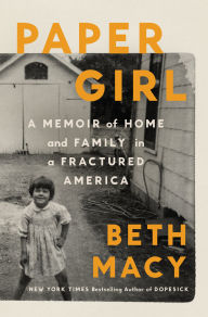 Title: Paper Girl: A Memoir of Home and Family in a Fractured America, Author: Beth Macy
