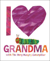Title: I Love Grandma with The Very Hungry Caterpillar, Author: Eric Carle