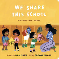Title: We Share This School: A Community Book, Author: Dan Saks