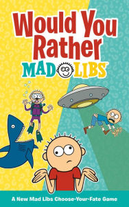Title: Would You Rather Mad Libs: A New Mad Libs Choose-Your-Fate Game, Author: Olivia Luchini