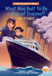 Alternative view 1 of What Was Built to Be a Ship of Dreams?: The Titanic: A Who HQ Graphic Novel