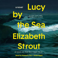 Title: Lucy by the Sea: A Novel, Author: Elizabeth Strout