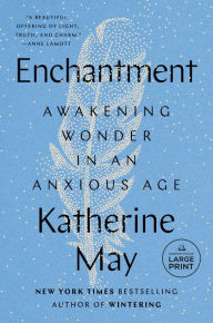 Title: Enchantment: Awakening Wonder in an Anxious Age, Author: Katherine May