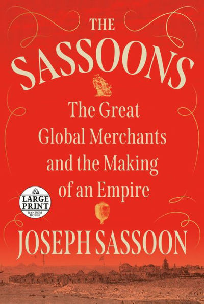 The Sassoons: The Great Global Merchants and the Making of an Empire