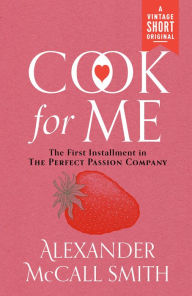 Title: Cook for Me, Author: Alexander McCall Smith