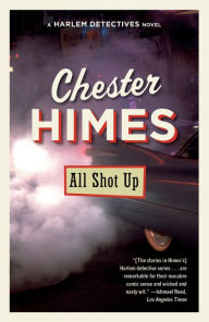 Title: All Shot Up: A novel, Author: Chester Himes