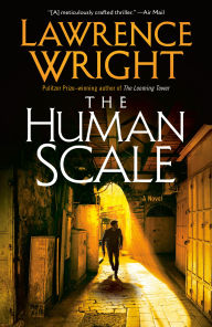 Title: The Human Scale: A Novel, Author: Lawrence Wright