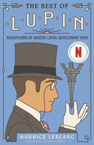 Title: The Best of Lupin: Adventures of Arsène Lupin, Gentleman-Thief, Author: Maurice Leblanc