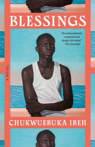 Title: Blessings: A Novel, Author: Chukwuebuka Ibeh