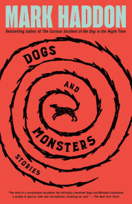Title: Dogs and Monsters: Stories, Author: Mark Haddon