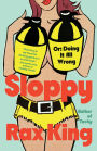 Sloppy: Or: Doing It All Wrong