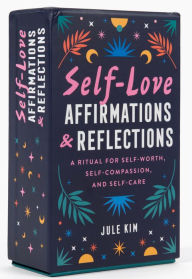 Title: Self-Love Affirmations & Reflections: A Ritual for Self-Worth, Self-Compassion, and Self-Care, Author: Jule Kim