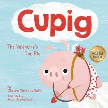 Cupig: The Valentine's Day Pig (B&N Exclusive Edition)