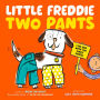 Little Freddie Two Pants: (The Dog with Too Many Pants)